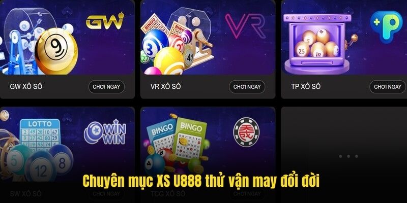 Chuyên mục XS U888 thử vận may đổi đời