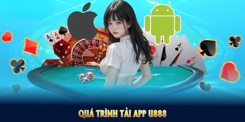 Quá trình Tải App U888 cực đơn giản cho thiết bị Android 